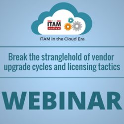 Webinar: Break the stranglehold of vendor upgrade cycles and licensing tactics