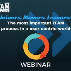 Webinar: Joiners, Movers, Leavers - The most important ITAM process in a user centric world