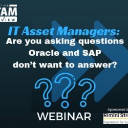 Webinar: IT Asset Managers: Are you asking questions Oracle and SAP don’t want to answer?
