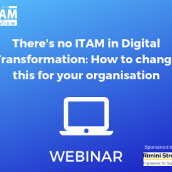 Webinar: There's no ITAM in Digital Transformation: How to change this for your organisation