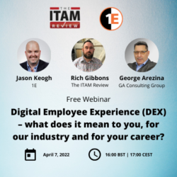 Free Webinar: Digital Employee Experience (DEX) – what does it mean to you, for our industry and for your career?