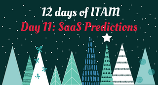12 days of ITAM: Day 11 - SaaS Predictions for 2023