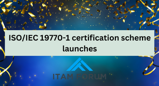 ITAM Forum launches the world’s first ISO/IEC 19770-1 certification scheme