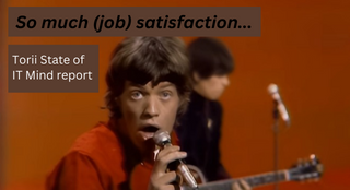 Soooo much satisfaction - IT Job fulfilment reaches epic levels according to Torii State of IT Mind report