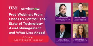Free Webinar: From Chaos to Control: The State of Technology Asset Management and What Lies Ahead