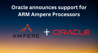 Oracle announces support for Ampere ARM Processors