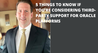 5 things to know if you’re considering third-party support for Oracle platforms