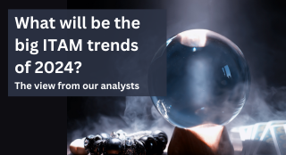 What will be the big ITAM trends of 2024? The view from our analysts