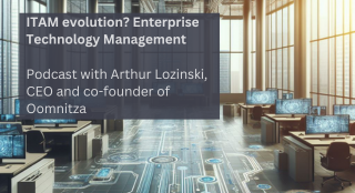 Enterprise Technology Management podcast with Oomnitza: ITAM evolution?